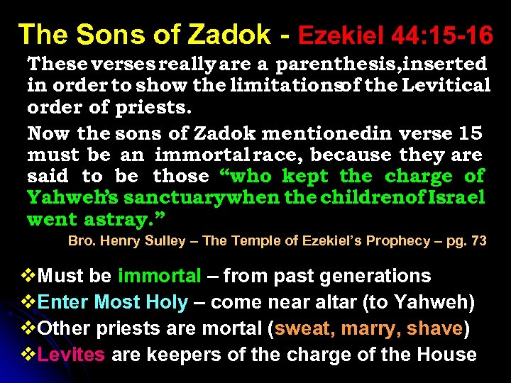 The Sons of Zadok - Ezekiel 44: 15 -16 These verses really are a