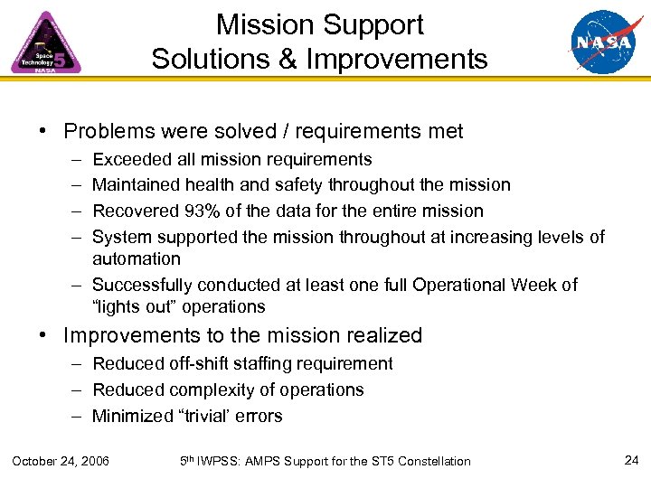 Mission Support Solutions & Improvements • Problems were solved / requirements met – –