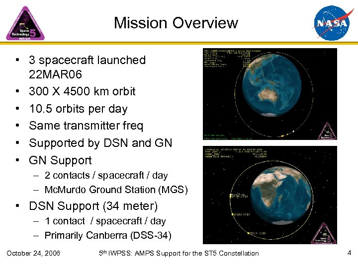 Mission Overview • 3 spacecraft launched 22 MAR 06 • 300 X 4500 km