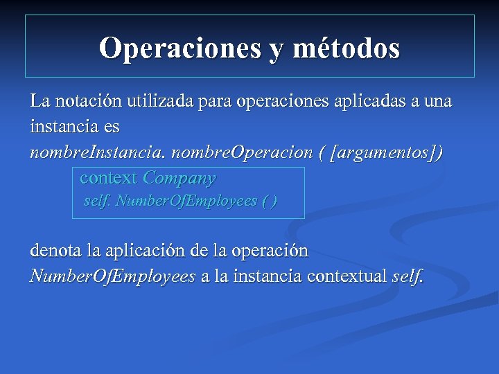 Operaciones y métodos La notación utilizada para operaciones aplicadas a una instancia es nombre.