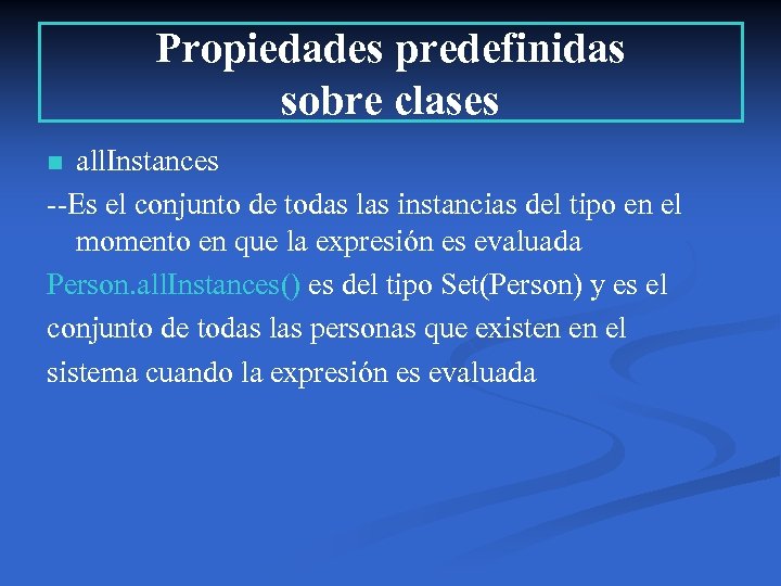 Propiedades predefinidas sobre clases all. Instances --Es el conjunto de todas las instancias del