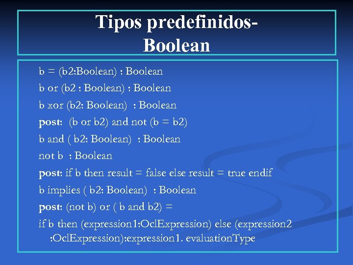 Tipos predefinidos. Boolean b = (b 2: Boolean) : Boolean b or (b 2