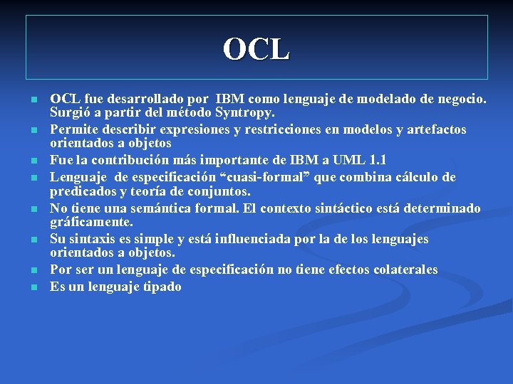 OCL n n n n OCL fue desarrollado por IBM como lenguaje de modelado