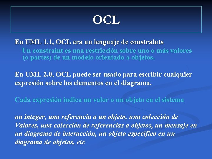 OCL En UML 1. 1, OCL era un lenguaje de constraints Un constraint es
