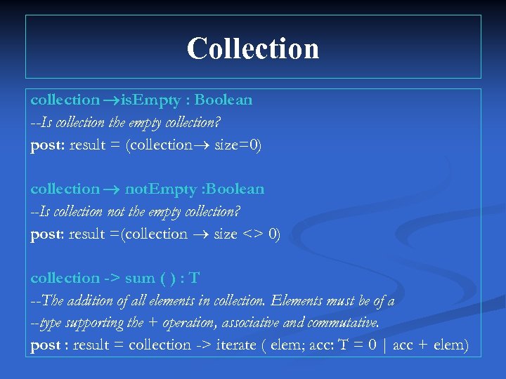 Collection collection is. Empty : Boolean --Is collection the empty collection? post: result =