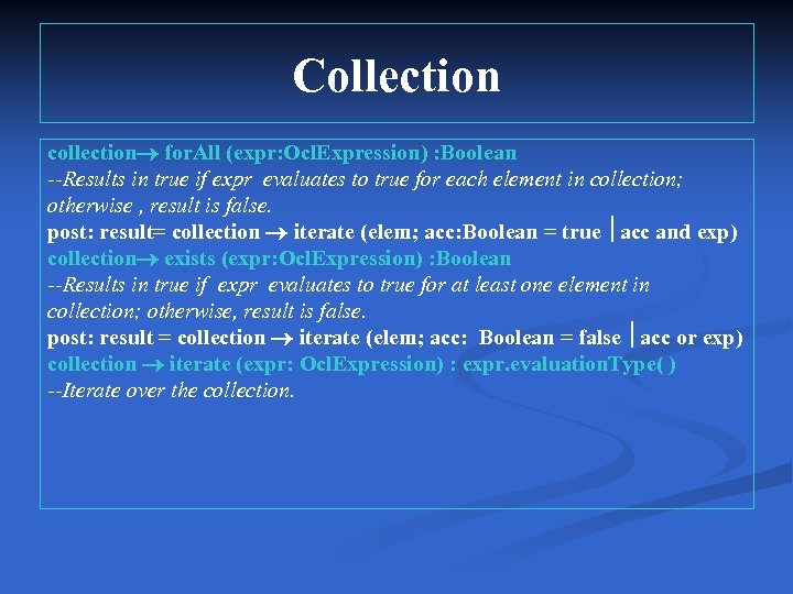 Collection collection for. All (expr: Ocl. Expression) : Boolean --Results in true if expr