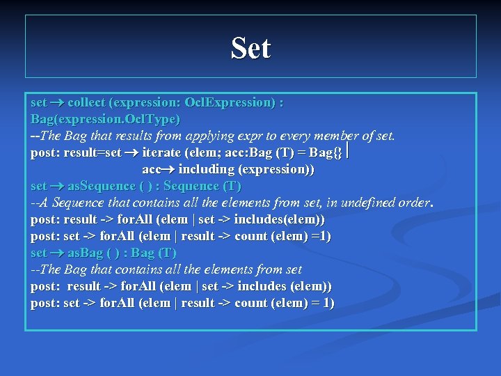 Set set collect (expression: Ocl. Expression) : Bag(expression. Ocl. Type) --The Bag that results