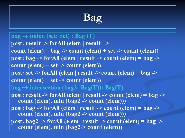 Bag bag union (set: Set) : Bag (T) post: result -> for. All (elem
