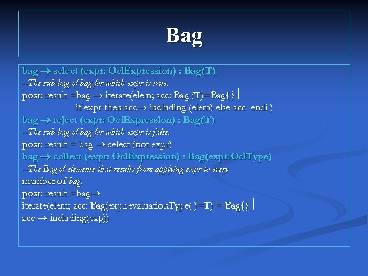 Bag bag select (expr: Ocl. Expression) : Bag(T) --The sub-bag of bag for which