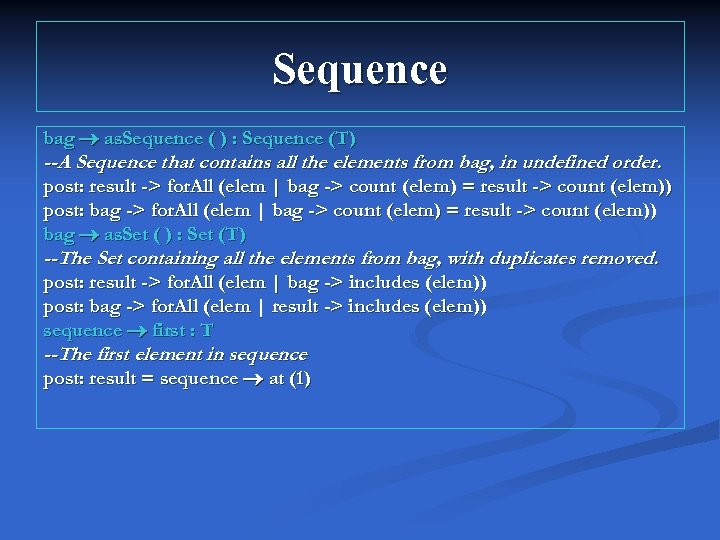 Sequence bag as. Sequence ( ) : Sequence (T) --A Sequence that contains all