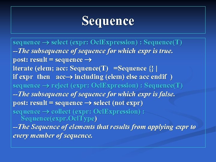 Sequence sequence select (expr: Ocl. Expression) : Sequence(T) --The subsequence of sequence for which