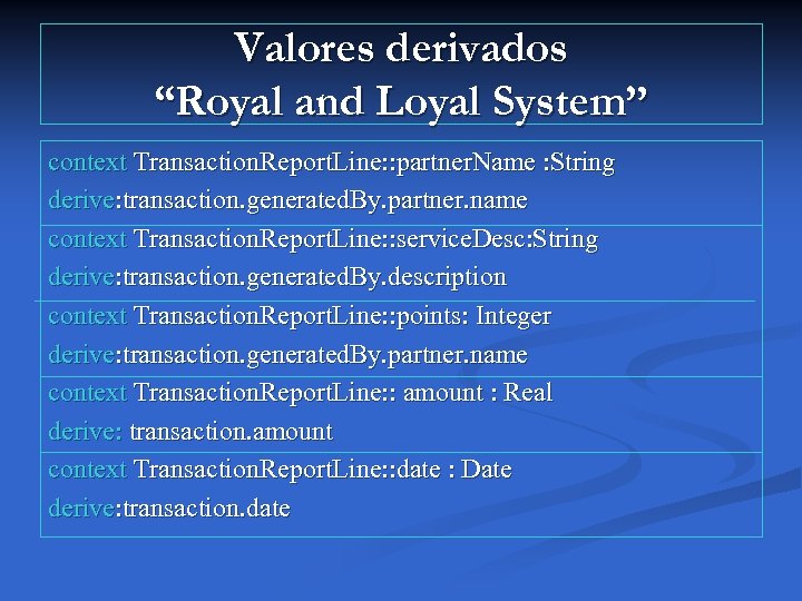 Valores derivados “Royal and Loyal System” context Transaction. Report. Line: : partner. Name :