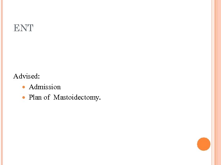 ENT Advised: Admission Plan of Mastoidectomy. 
