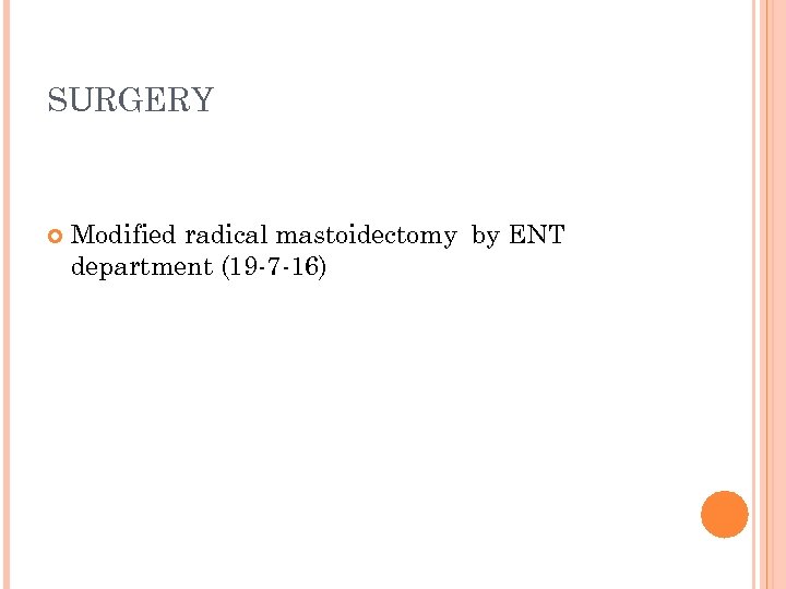 SURGERY Modified radical mastoidectomy by ENT department (19 -7 -16) 
