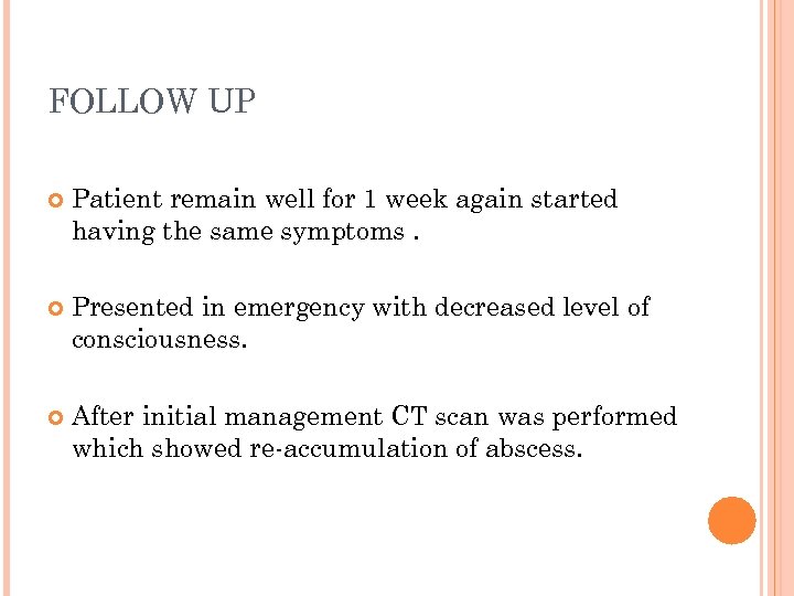 FOLLOW UP Patient remain well for 1 week again started having the same symptoms.