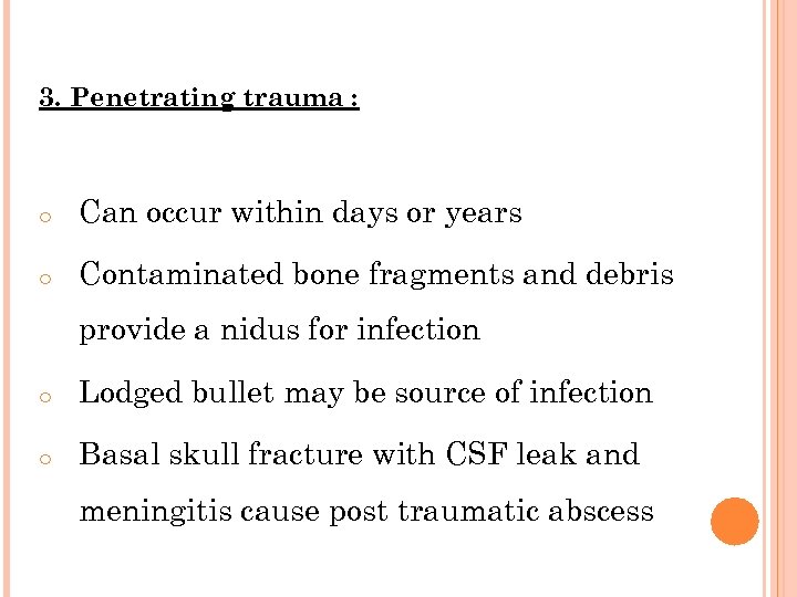 3. Penetrating trauma : o Can occur within days or years o Contaminated bone