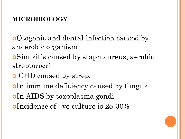 MICROBIOLOGY Otogenic and dental infection caused by anaerobic organism Sinusitis caused by staph aureus,