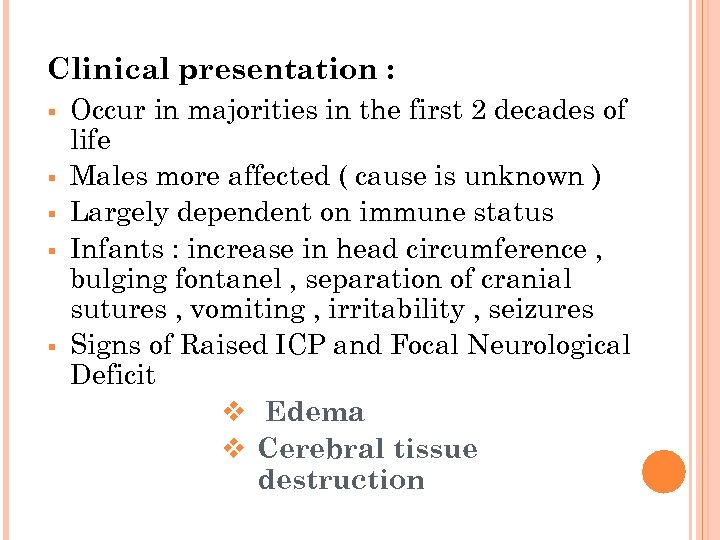 Clinical presentation : § § § Occur in majorities in the first 2 decades