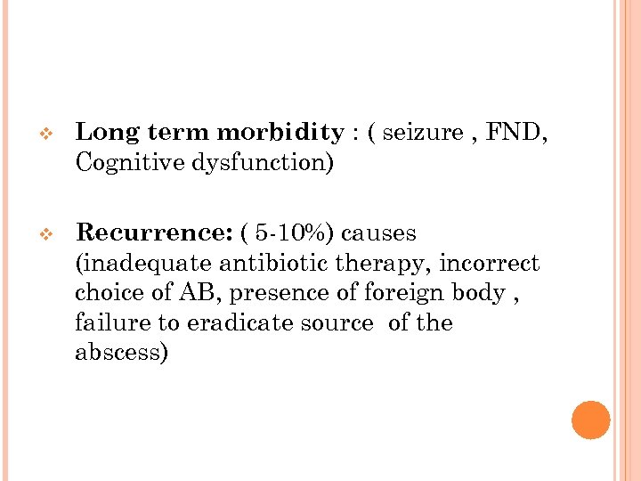 v Long term morbidity : ( seizure , FND, Cognitive dysfunction) v Recurrence: (