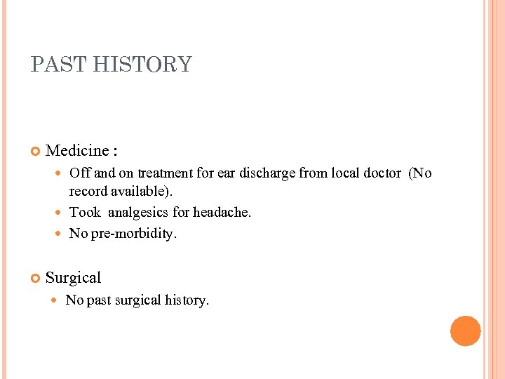PAST HISTORY Medicine : Off and on treatment for ear discharge from local doctor