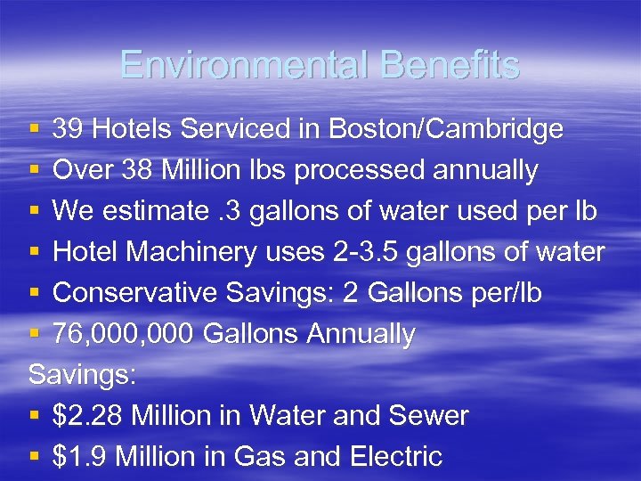 Environmental Benefits § 39 Hotels Serviced in Boston/Cambridge § Over 38 Million lbs processed