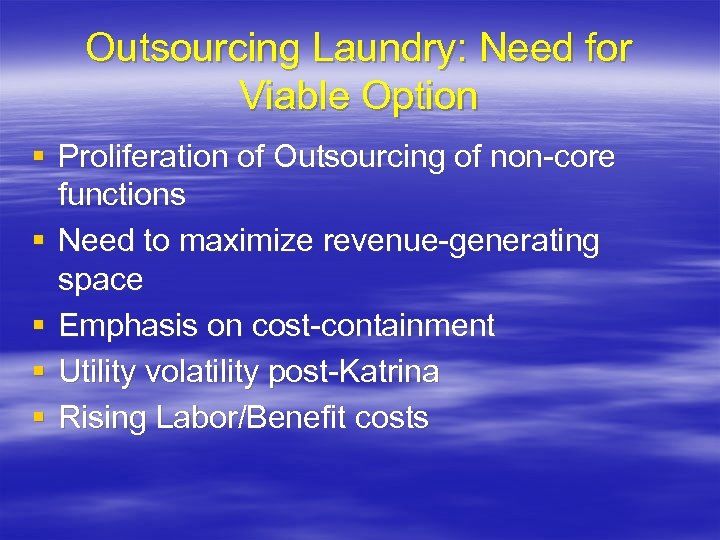 Outsourcing Laundry: Need for Viable Option § Proliferation of Outsourcing of non-core functions §