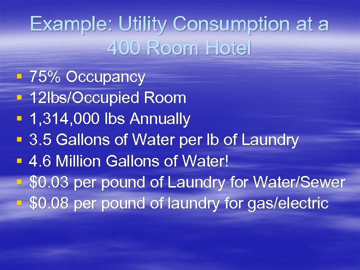 Example: Utility Consumption at a 400 Room Hotel § § § § 75% Occupancy