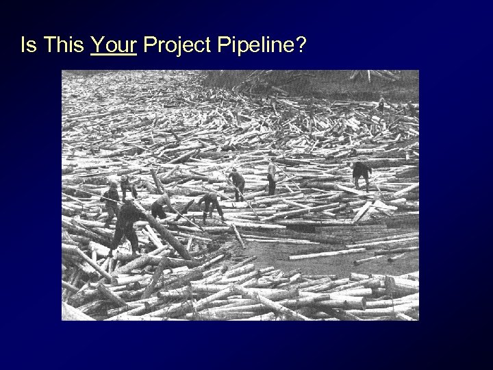 Is This Your Project Pipeline? 