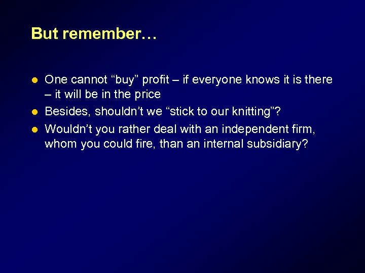 But remember… One cannot “buy” profit – if everyone knows it is there –