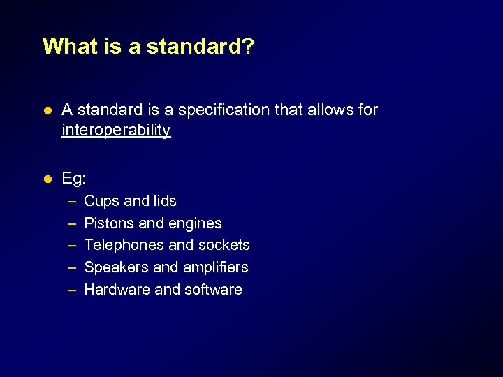 What is a standard? l A standard is a specification that allows for interoperability