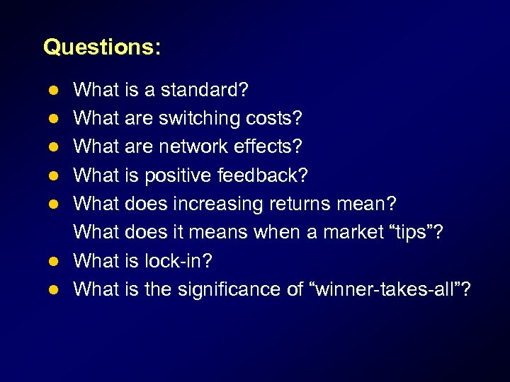 Questions: l l l l What is a standard? What are switching costs? What