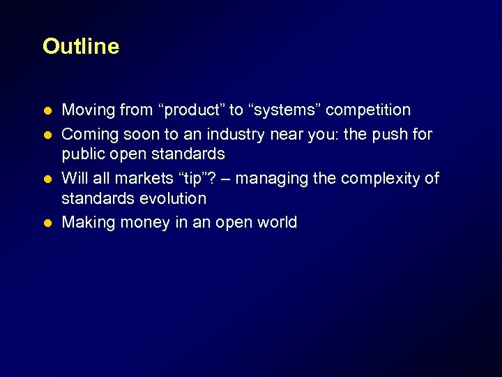 Outline l l Moving from “product” to “systems” competition Coming soon to an industry