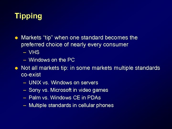 Tipping l Markets “tip” when one standard becomes the preferred choice of nearly every