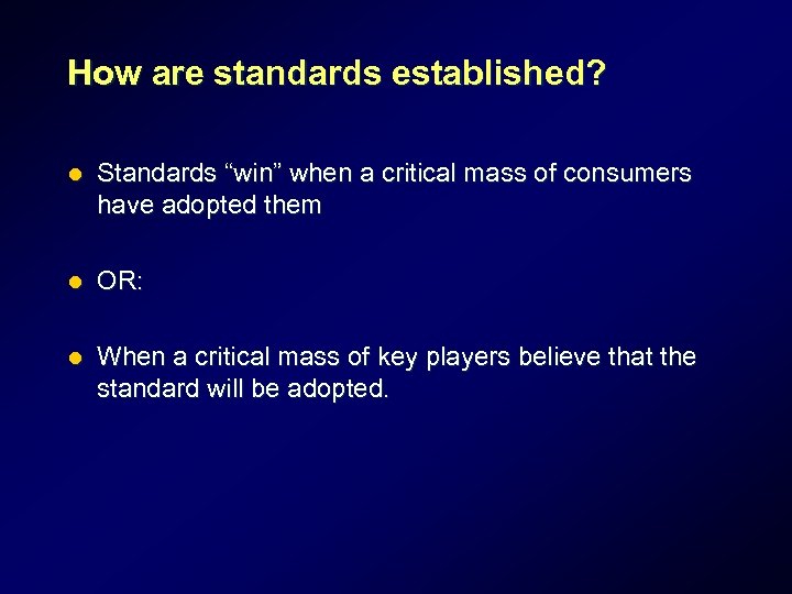 How are standards established? l Standards “win” when a critical mass of consumers have