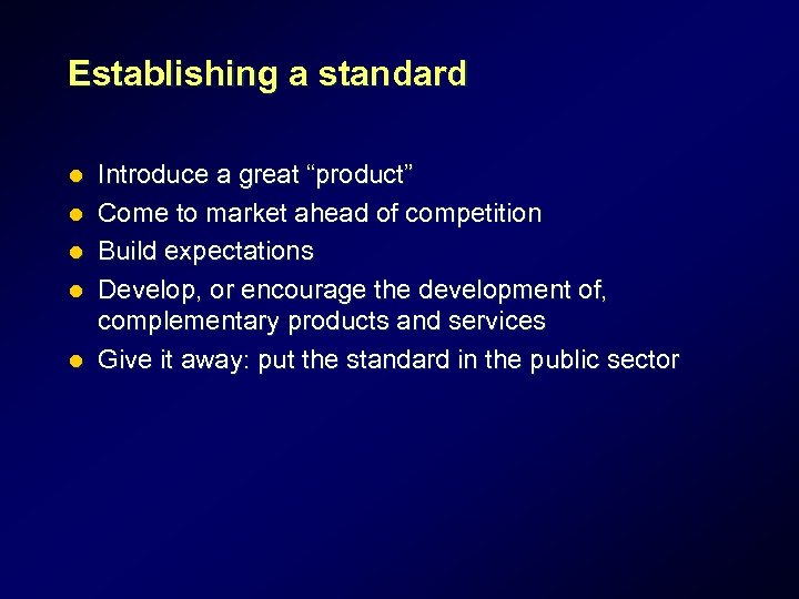 Establishing a standard l l l Introduce a great “product” Come to market ahead