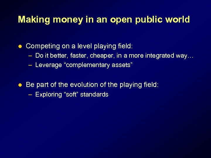 Making money in an open public world l Competing on a level playing field: