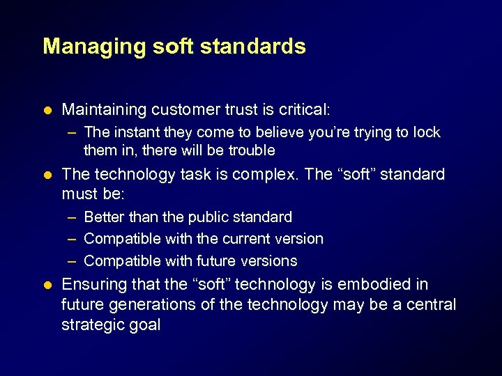 Managing soft standards l Maintaining customer trust is critical: – The instant they come