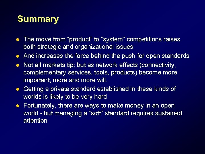 Summary l l l The move from “product” to “system” competitions raises both strategic