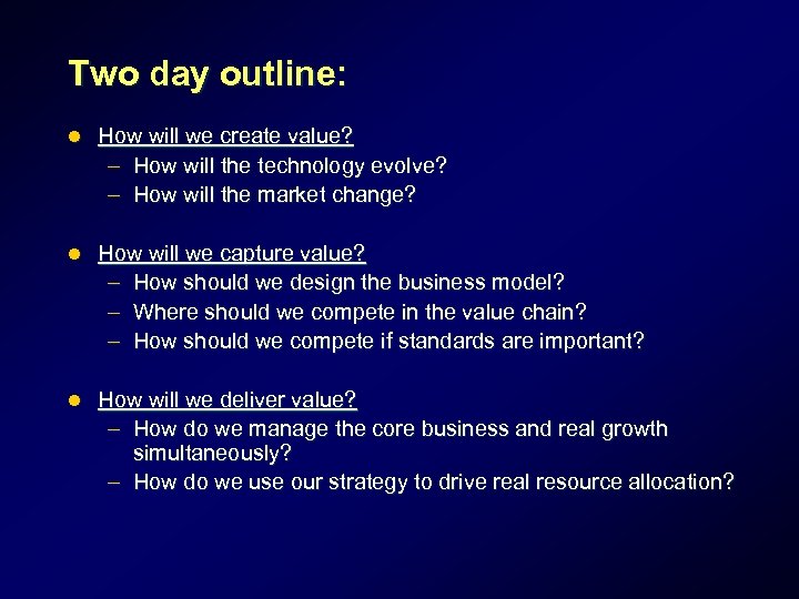 Two day outline: l How will we create value? – How will the technology