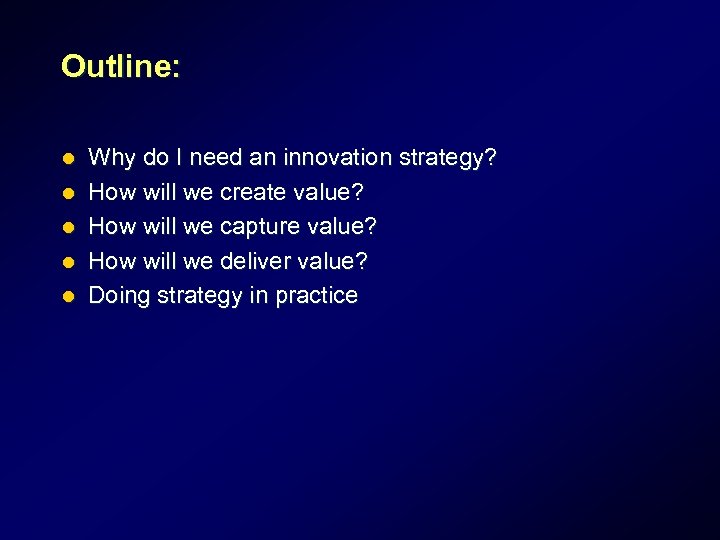 Outline: l l l Why do I need an innovation strategy? How will we