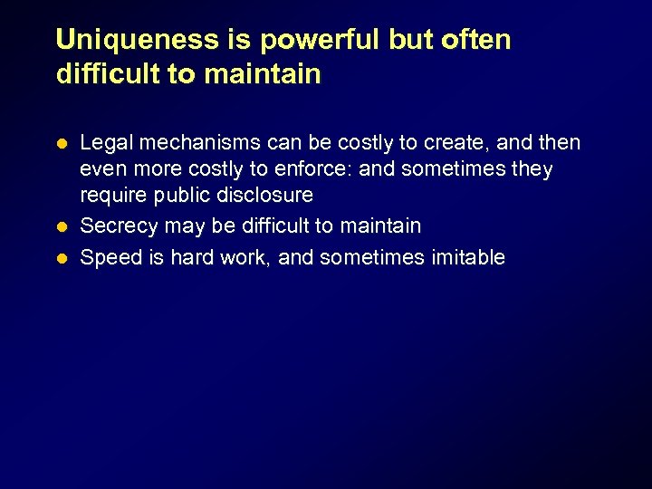 Uniqueness is powerful but often difficult to maintain Legal mechanisms can be costly to