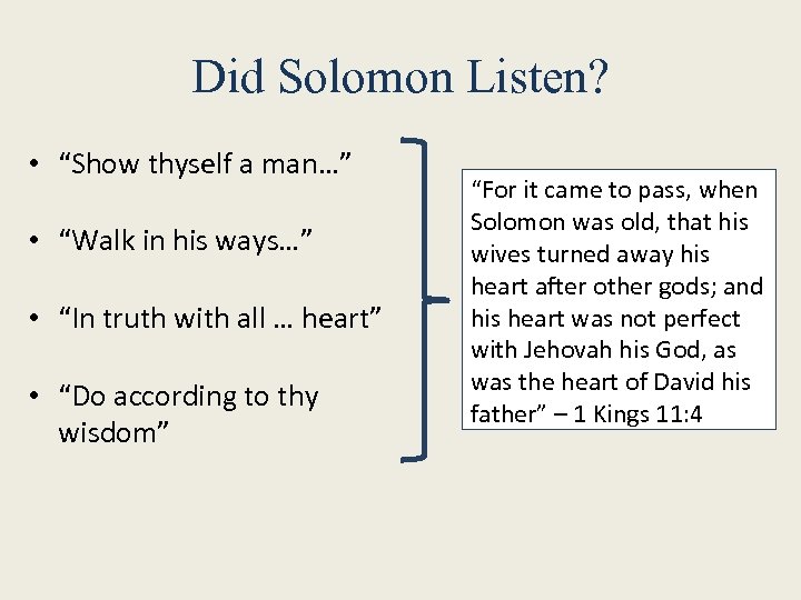 Did Solomon Listen? • “Show thyself a man…” • “Walk in his ways…” •
