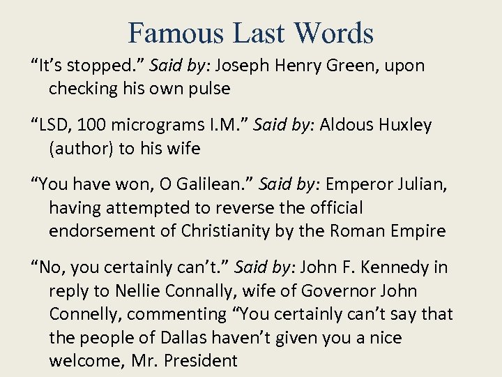 Famous Last Words “It’s stopped. ” Said by: Joseph Henry Green, upon checking his