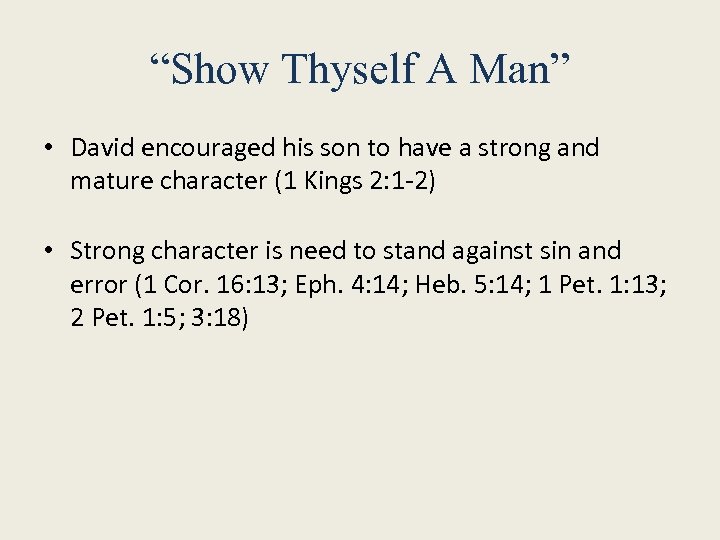 “Show Thyself A Man” • David encouraged his son to have a strong and