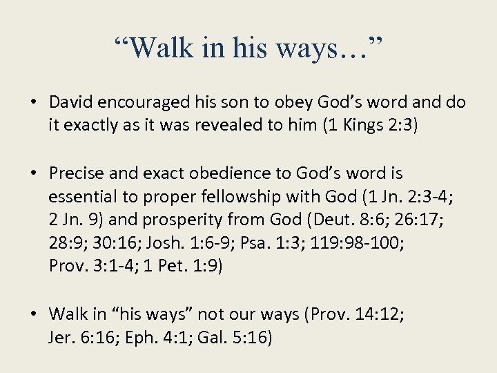 “Walk in his ways…” • David encouraged his son to obey God’s word and
