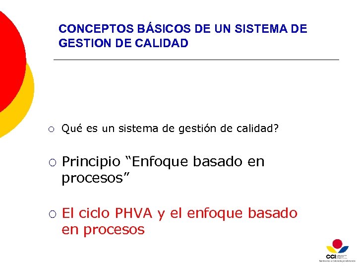 CONCEPTOS BÁSICOS DE UN SISTEMA DE GESTION DE CALIDAD ¡ ¡ ¡ Qué es
