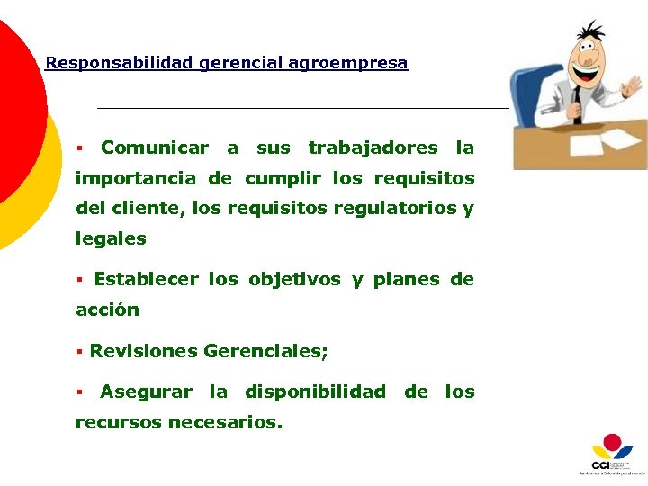Responsabilidad gerencial agroempresa § Comunicar a sus trabajadores la importancia de cumplir los requisitos