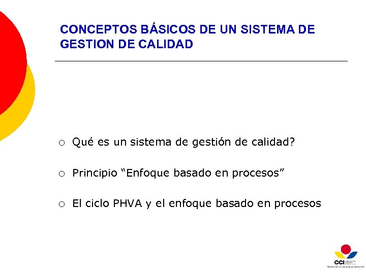 CONCEPTOS BÁSICOS DE UN SISTEMA DE GESTION DE CALIDAD ¡ Qué es un sistema