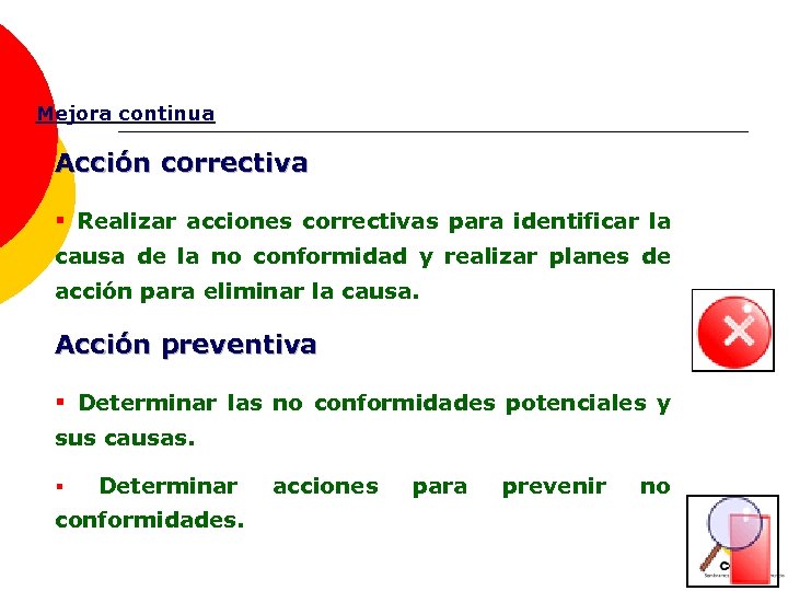 Mejora continua Acción correctiva § Realizar acciones correctivas para identificar la causa de la