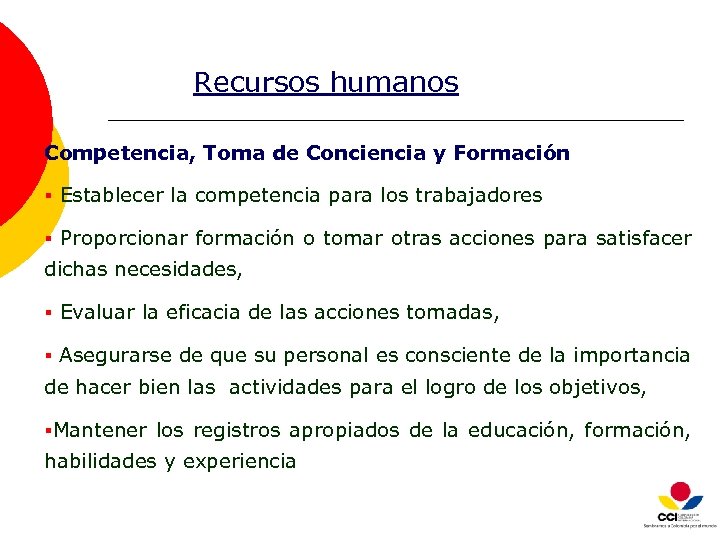 Recursos humanos Competencia, Toma de Conciencia y Formación § Establecer la competencia para los